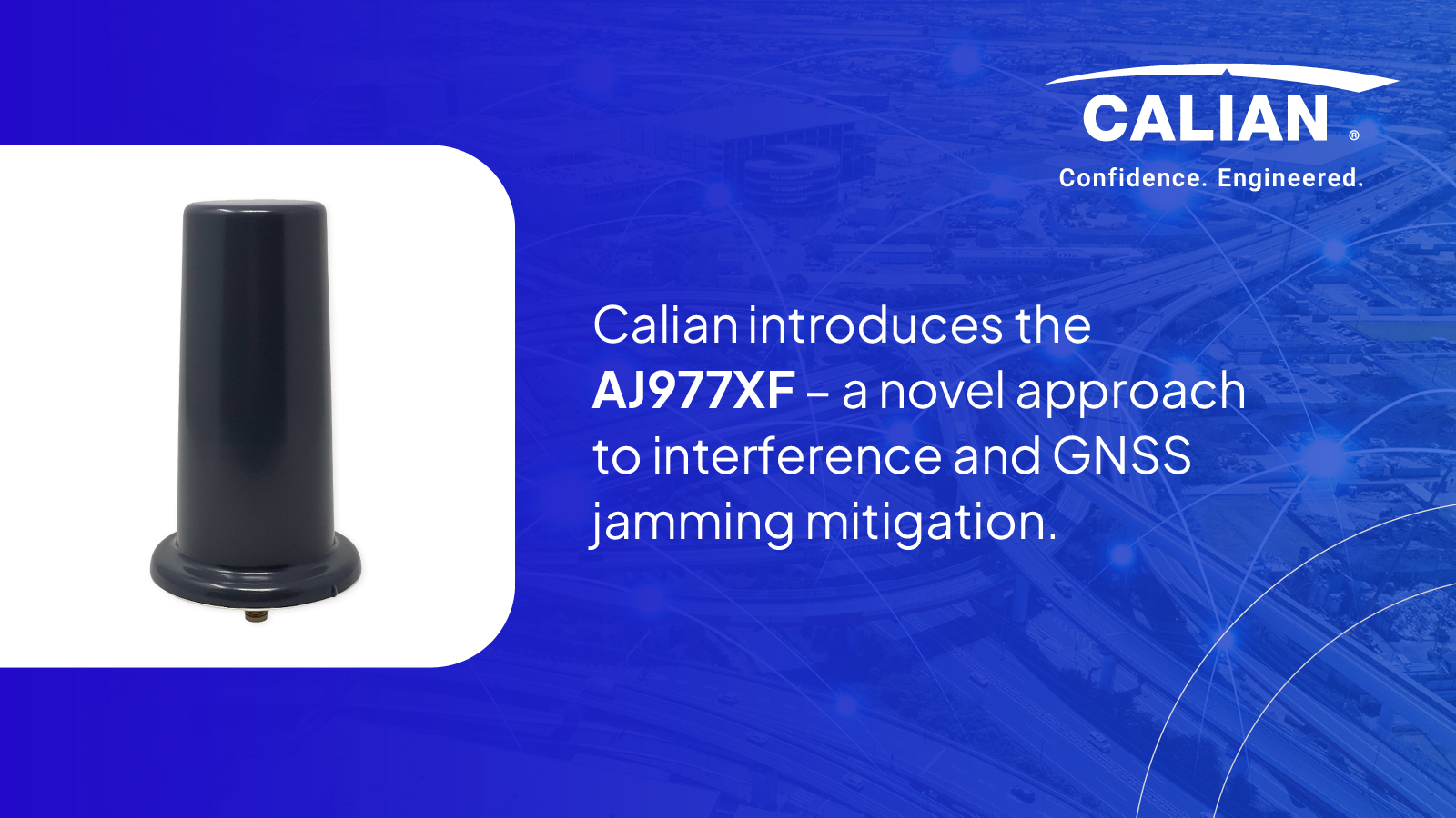 Calian Introduces the AJ977XF Antenna – a Novel Approach to Interference and GNSS Jamming Mitigation.