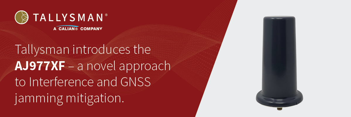 Tallysman Introduces the AJ977XF Antenna – a Novel Approach to Interference and GNSS Jamming Mitigation.