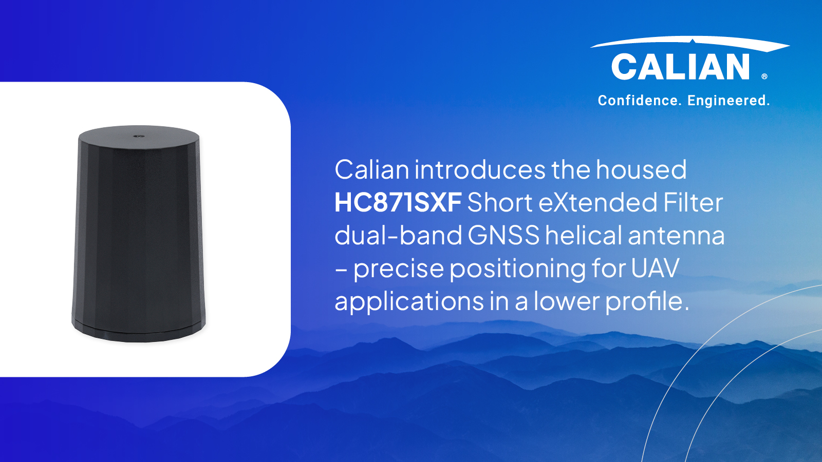 Calian introduces the housed HC871SXF Short, eXtended Filter, dual-band GNSS Helical Antenna