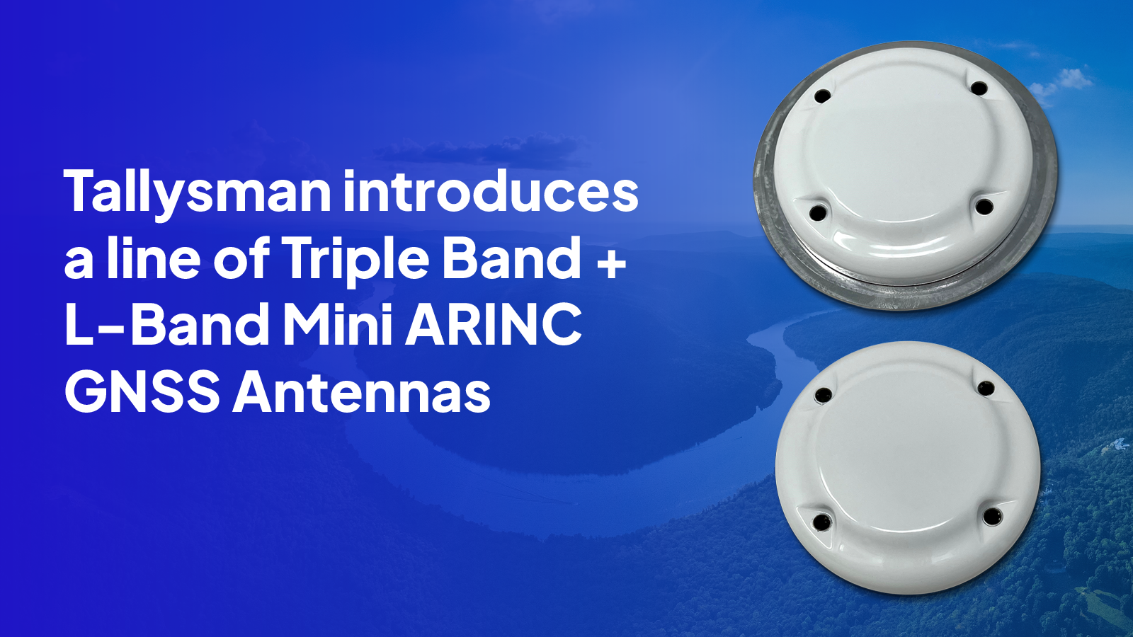 Tallysman introduces a line of Triple Band + L-Band Mini ARINC GNSS Antennas