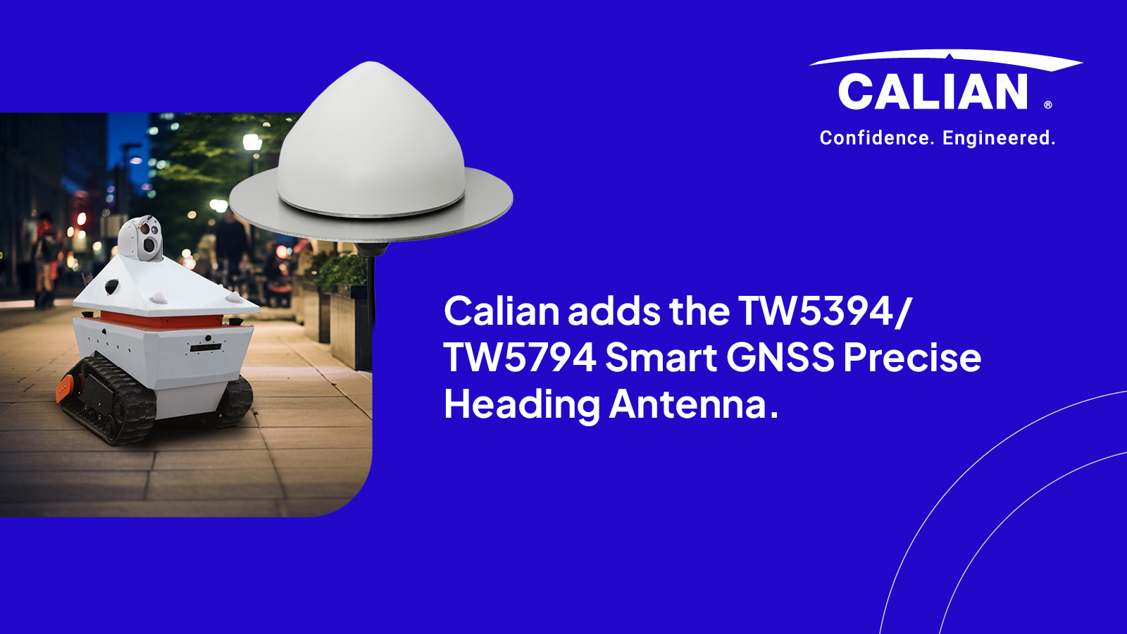 Calian adds the TW5394/TW5794 Smart GNSS Precise Heading Antenna to its line of Smart GNSS Antennas, targeting Robotics and Drone markets. 